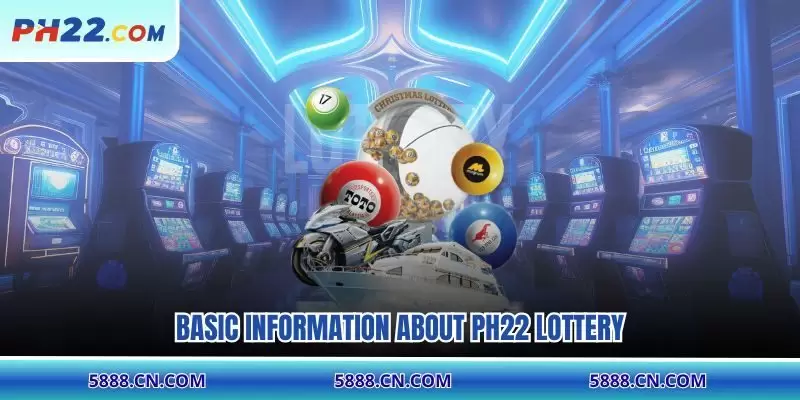 Basic information about PH22 lottery