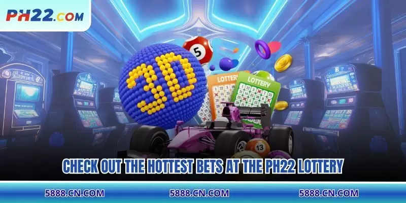 Check out the hottest bets at the PH22 lottery.