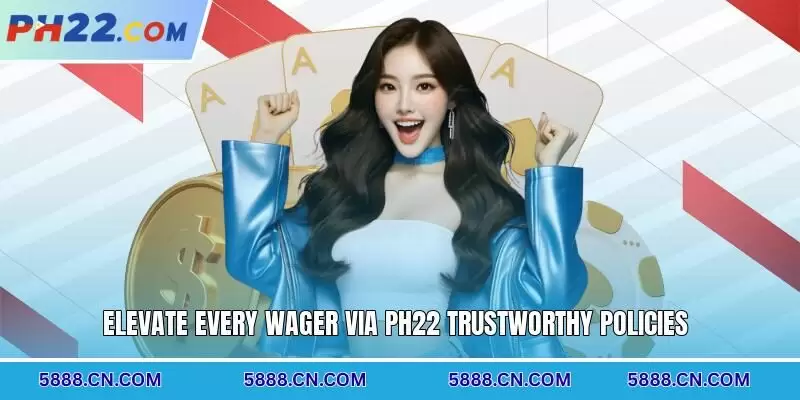 Elevate every wager via PH22 trustworthy policies