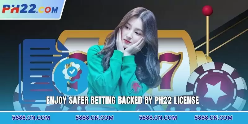 Enjoy safer betting backed by PH22 license