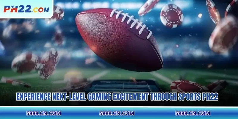 Experience next-level gaming excitement through Sports PH22
