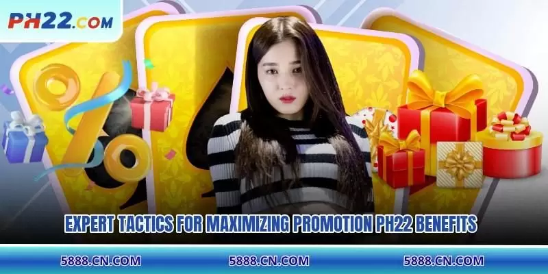 Expert tactics for maximizing promotion PH22 benefits