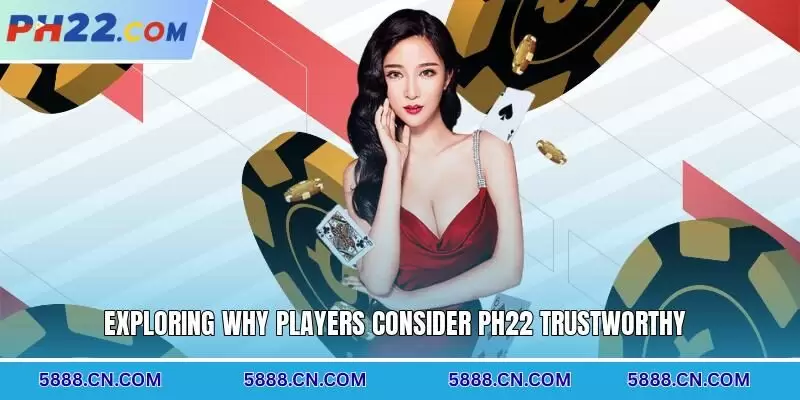 Exploring why players consider PH22 trustworthy