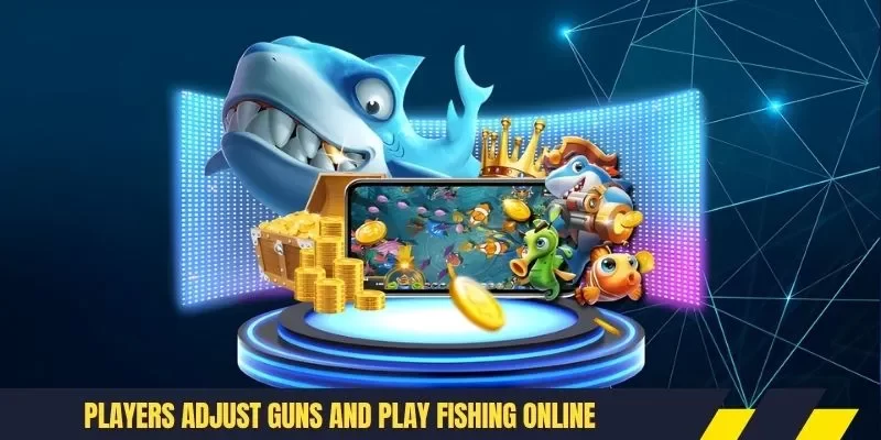 Players adjust guns and play fishing online