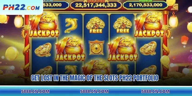 Get lost in the magic of the Slots PH22 portfolio