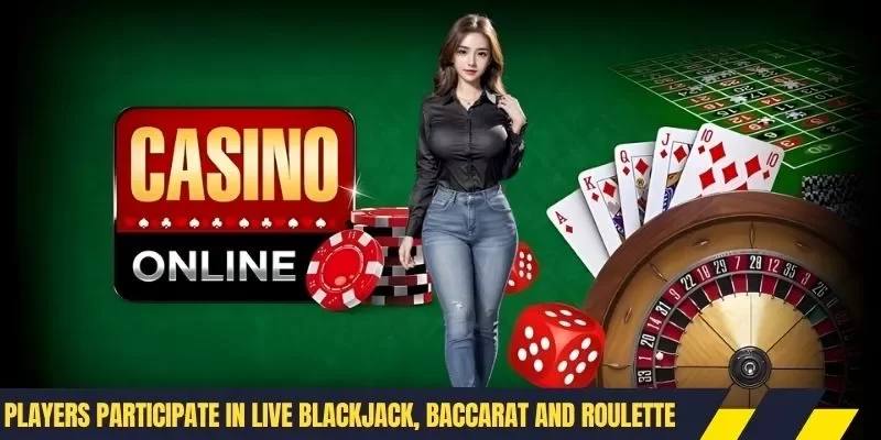 Players participate in live blackjack, baccarat and roulette