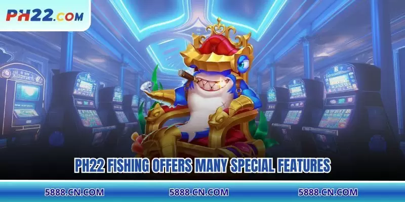 PH22 Fishing offers many special features