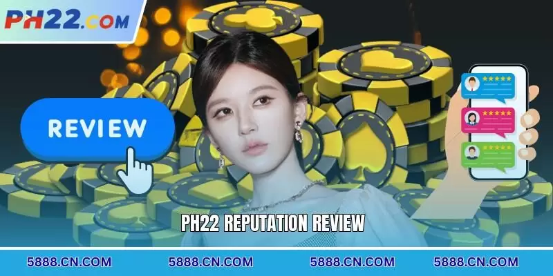 PH22 Reputation Review