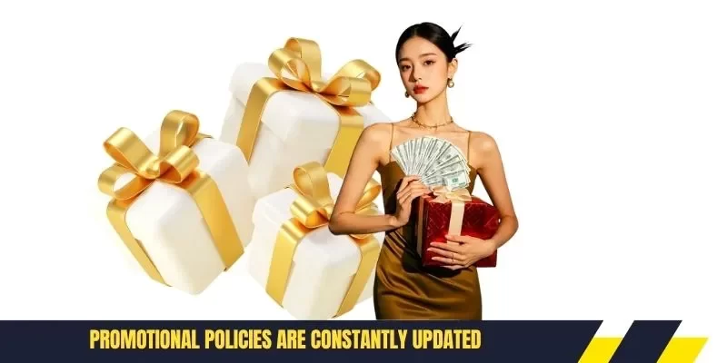 Promotional policies are constantly updated