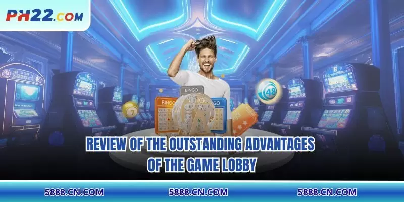 Review of the outstanding advantages of the game lobby