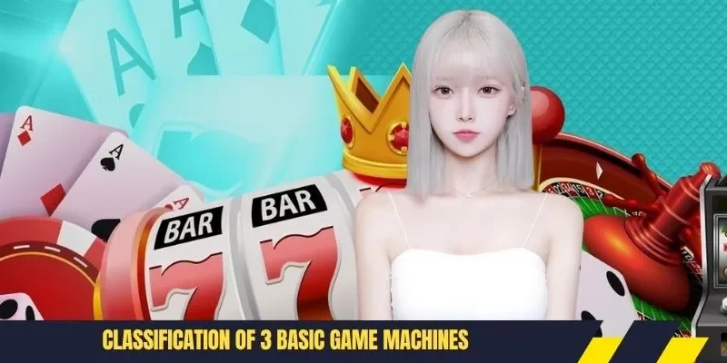 Classification of 3 basic game machines