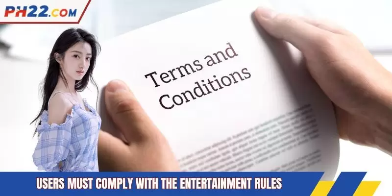 Users must comply with the entertainment rules