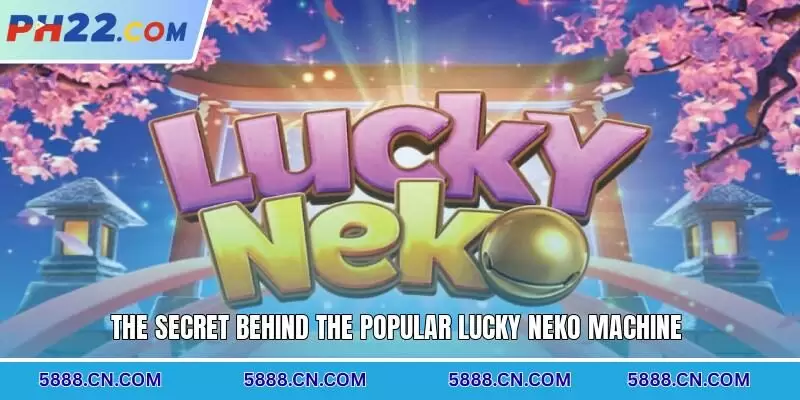 The secret behind the popular Lucky Neko machine