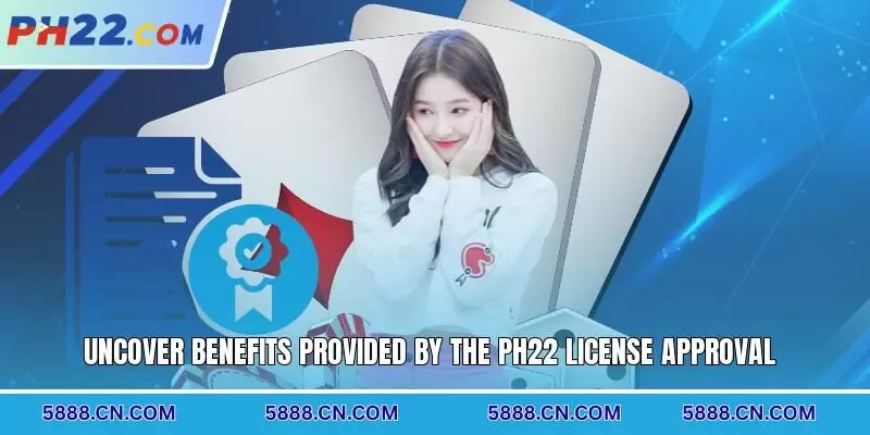 Uncover benefits provided by the PH22 license approval