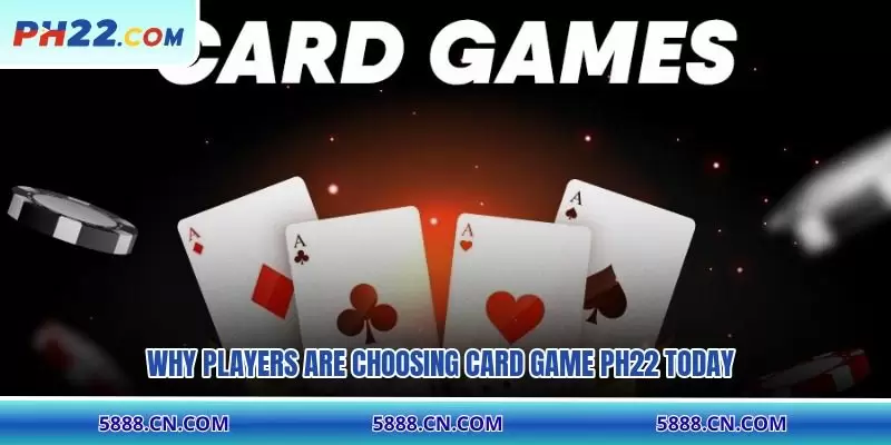 Why players are choosing card game PH22 today