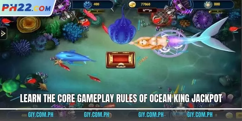 Learn the core gameplay rules of Ocean King Jackpot