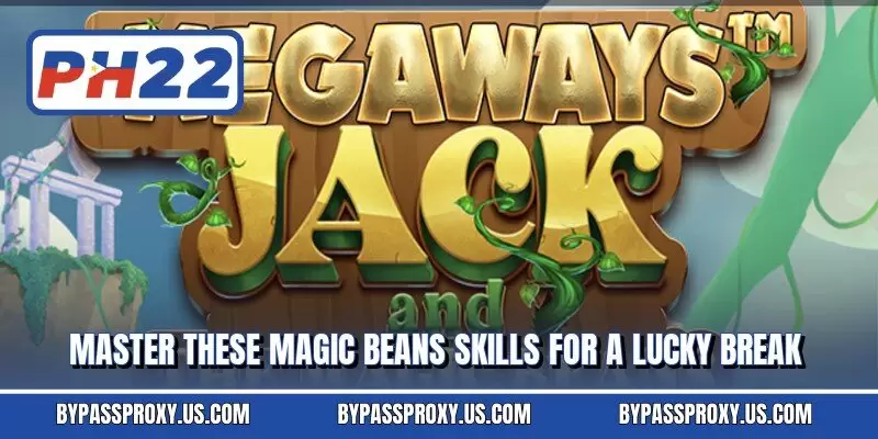 Master these Magic Beans skills for a lucky break