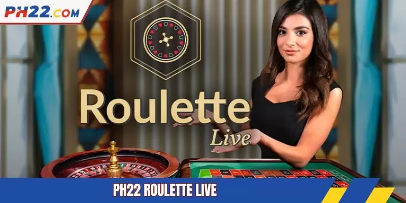 PH22 Roulette Live