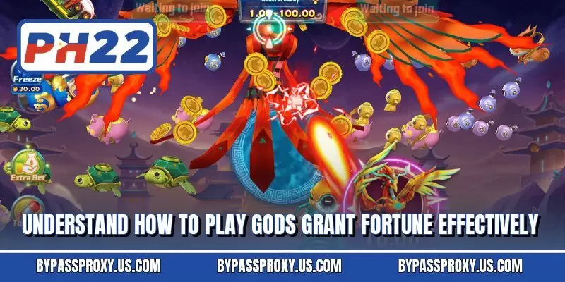 Understand how to play Gods Grant Fortune effectively