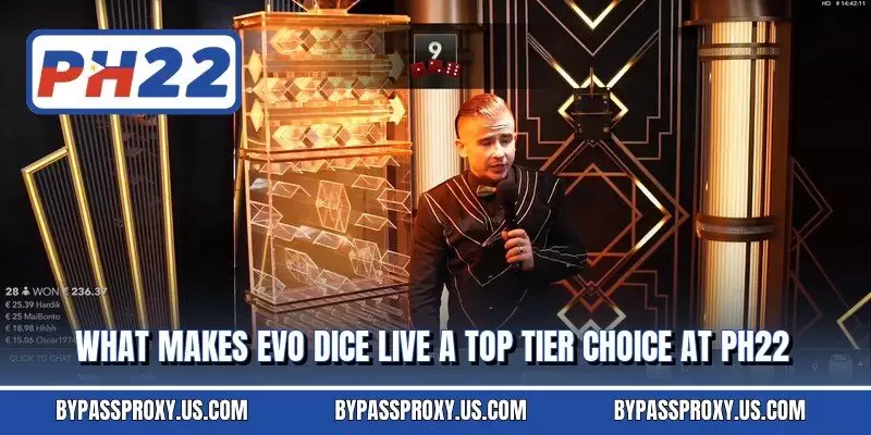 What makes evo dice live a top tier choice at ph22