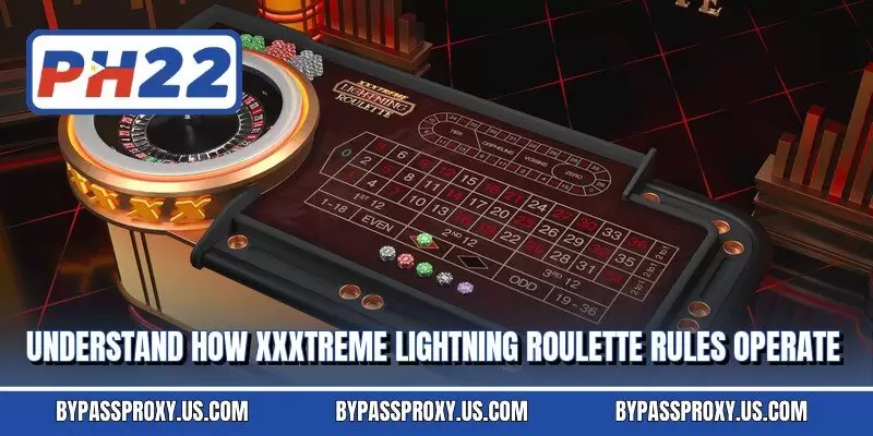 Understand how xxxtreme lightning roulette rules operate