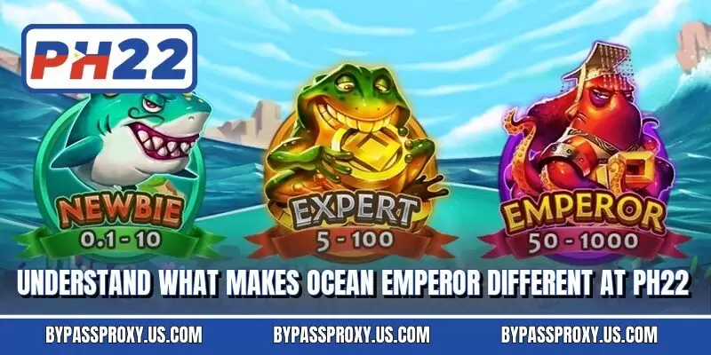 Understand what makes Ocean Emperor different at PH22