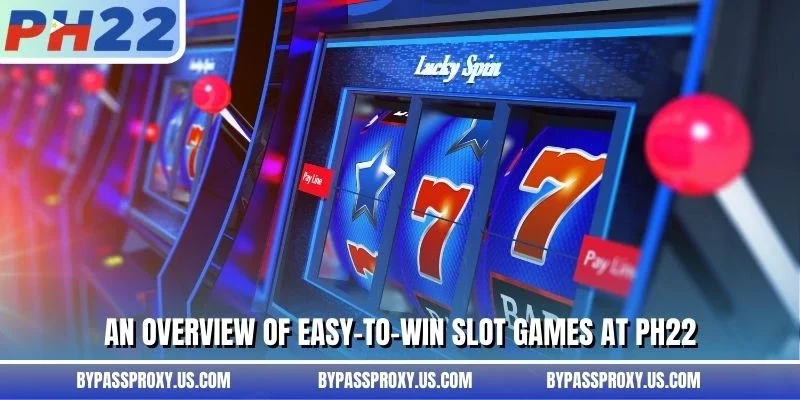 An overview of easy-to-win slot games at PH22