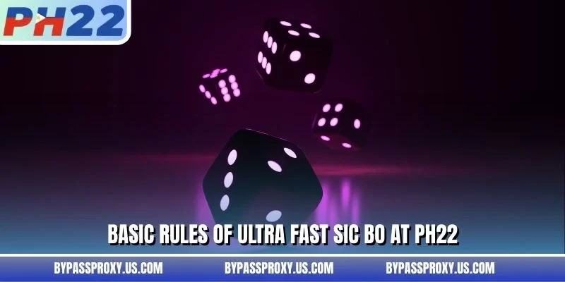 Basic rules of ultra fast Sic Bo at PH22
