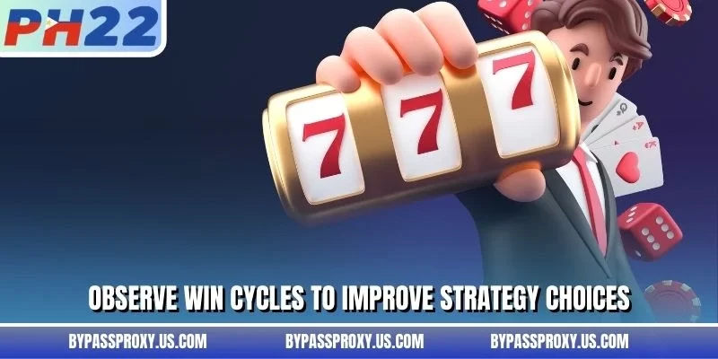 Observe win cycles to improve strategy choices